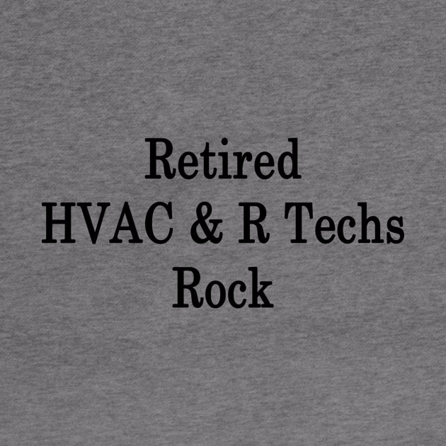 Retired HVAC & R Techs Rock by supernova23